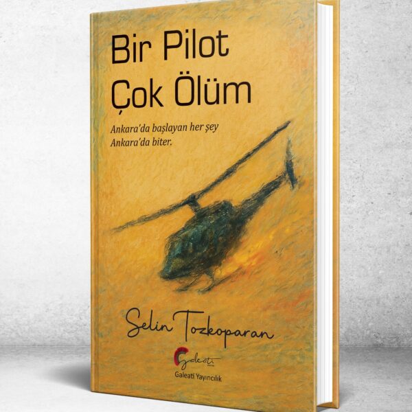 BİR PİLOT ÇOK ÖLÜM, Ankara'da başlayan her şey Ankara'da biter. - Selin Tozkoparan