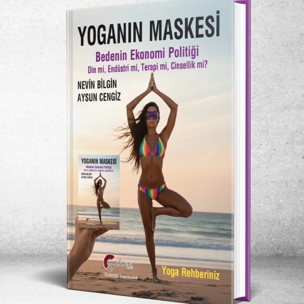 YOGA'NIN MASKESİ, Bedenin Ekonomi Politiği, Yoga Rehberiniz- Nevin Bilgin, Aysun Cengiz