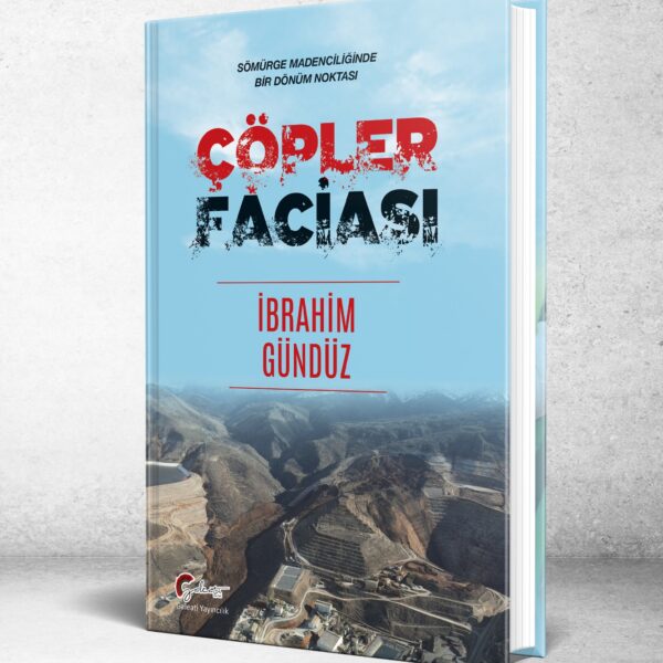 ÇÖPLER FACİASI- Sömürge Madenciliğinde Dönüm Noktası, İbrahim Gündüz