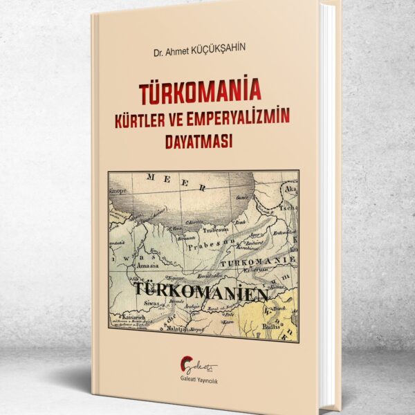 TÜRKOMANİA, Kürtler ve Emperyalizmin Dayatması- Ahmet Küçükşahin