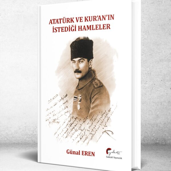 Atatürk ve Kur'an'ın İstediği Hamleler - Günal Eren